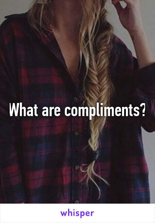 What are compliments?