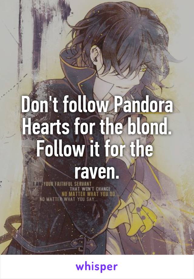 Don't follow Pandora Hearts for the blond. Follow it for the  raven.