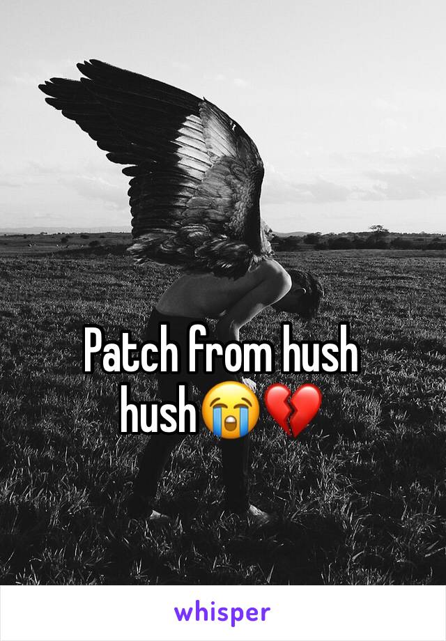 Patch from hush hush😭💔 