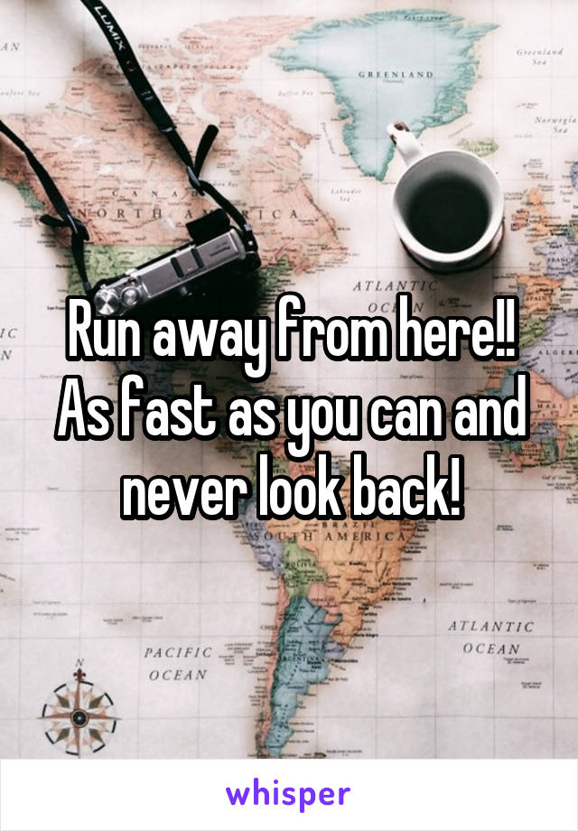 Run away from here!! As fast as you can and never look back!