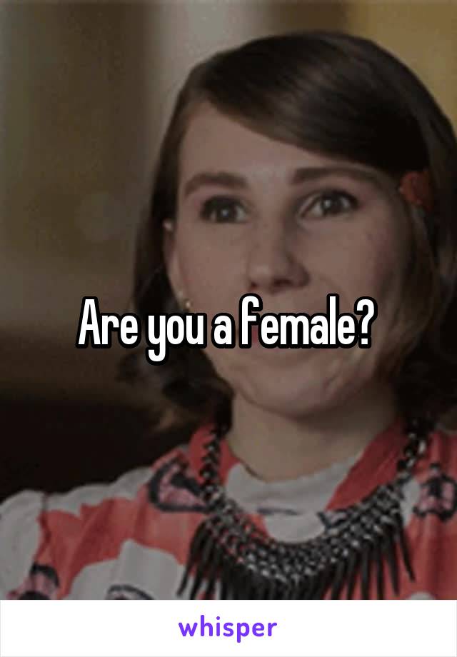 Are you a female? 