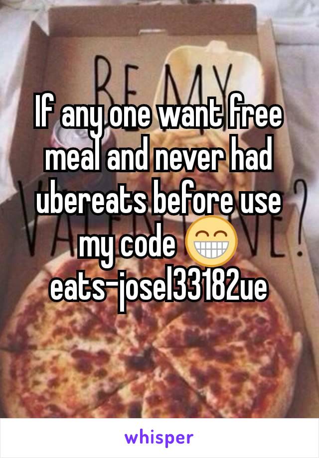 If any one want free meal and never had ubereats before use my code 😁
eats-josel33182ue
