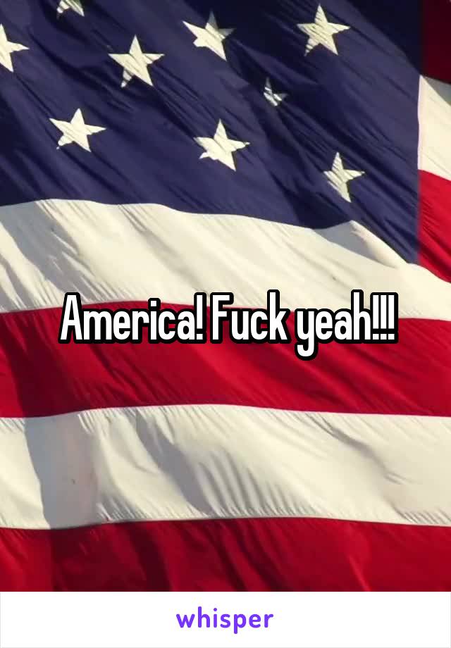 America! Fuck yeah!!!