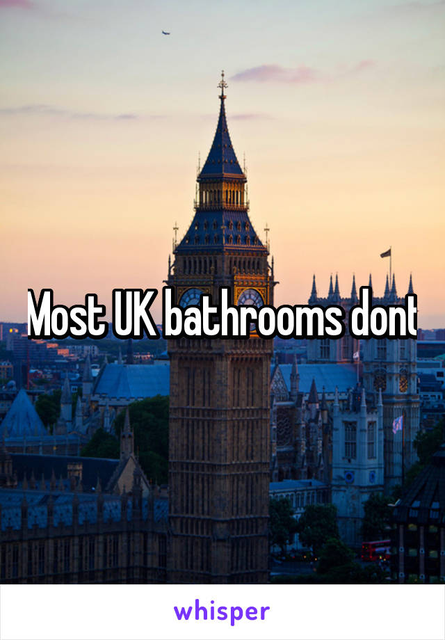 Most UK bathrooms dont