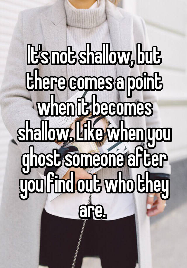 it-s-not-shallow-but-there-comes-a-point-when-it-becomes-shallow-like