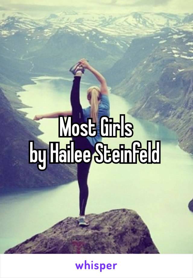 Most Girls
 by Hailee Steinfeld 