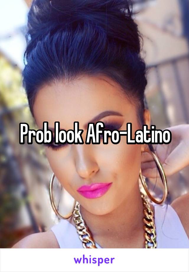Prob look Afro-Latino