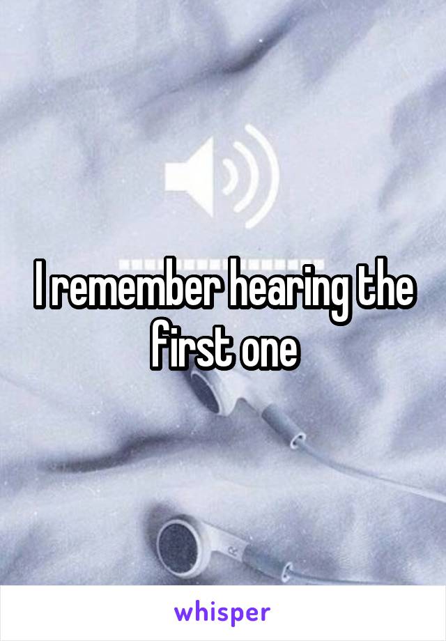 I remember hearing the first one