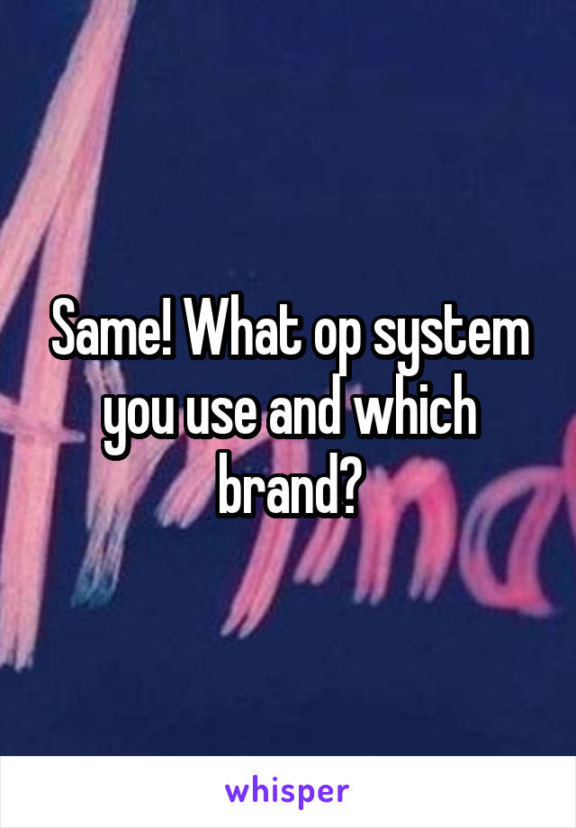 Same! What op system you use and which brand?
