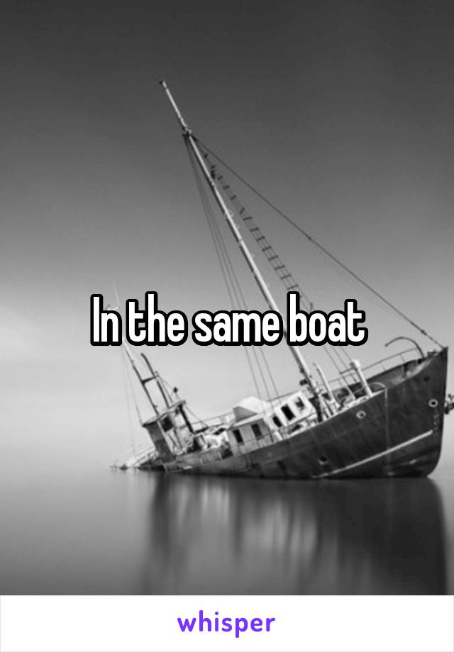 In the same boat