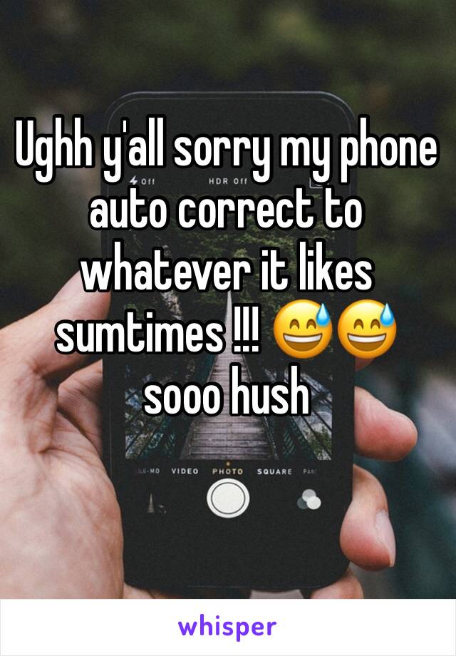 Ughh y'all sorry my phone auto correct to whatever it likes sumtimes !!! 😅😅 sooo hush 