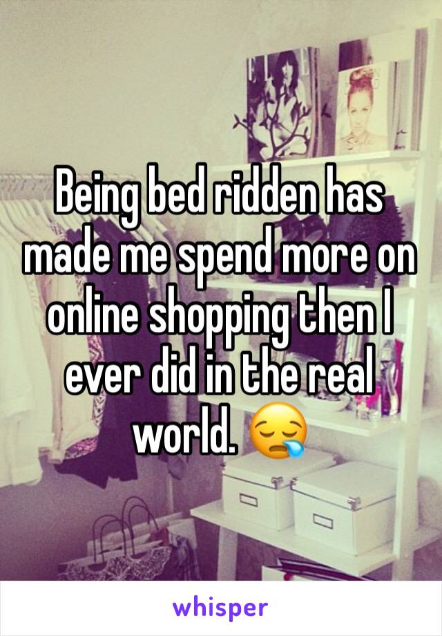 Being bed ridden has made me spend more on online shopping then I ever did in the real world. 😪