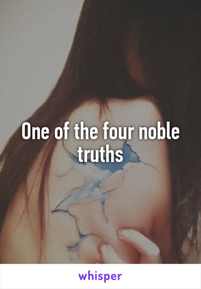 One of the four noble truths