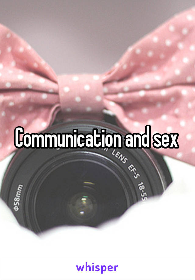 Communication and sex 
