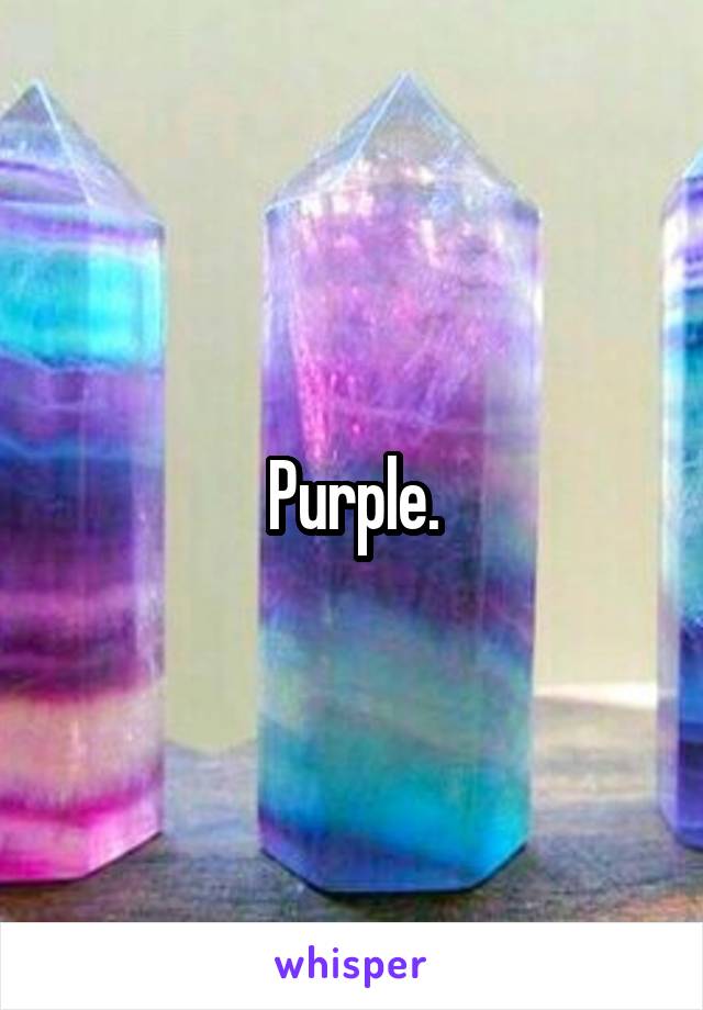 Purple.