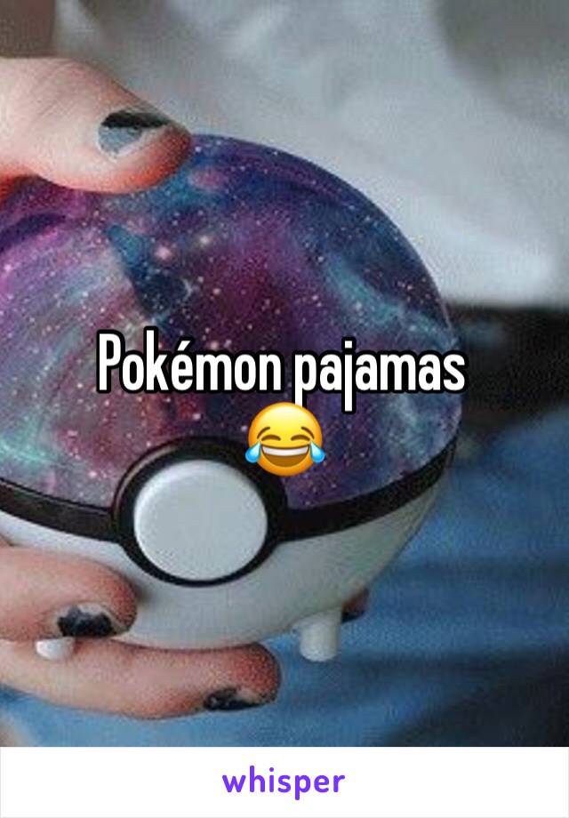 Pokémon pajamas
😂