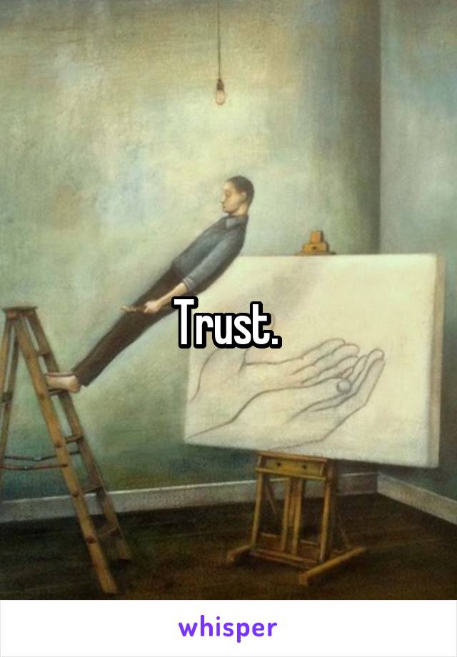 Trust. 