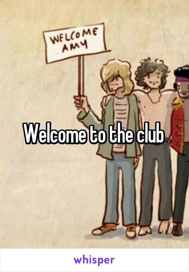 Welcome to the club 