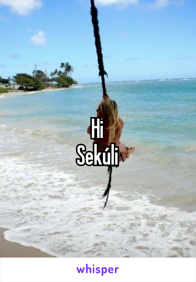 Hi
Sekúli