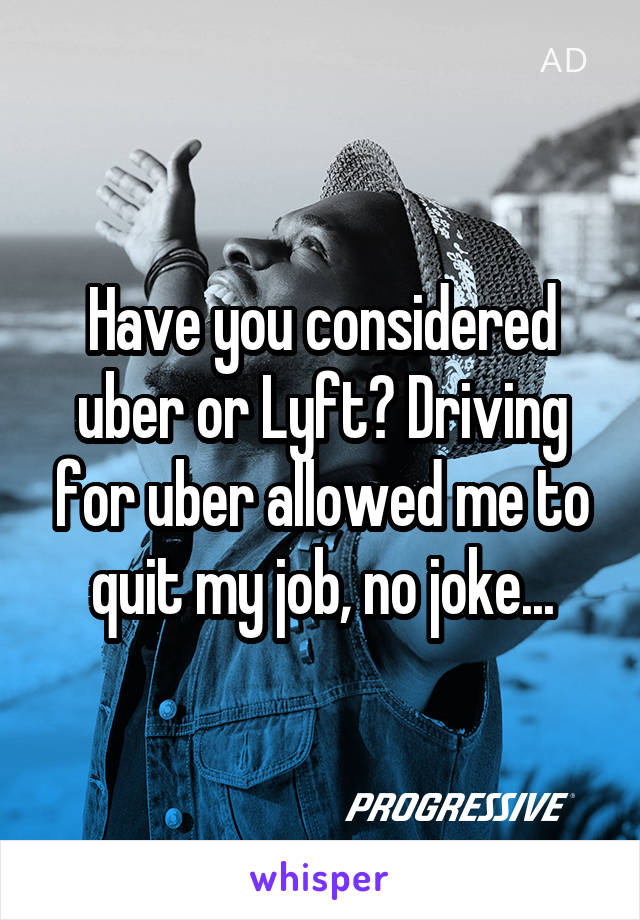 Have you considered uber or Lyft? Driving for uber allowed me to quit my job, no joke...