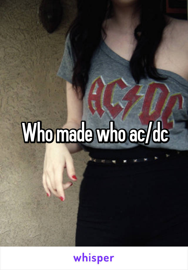 Who made who ac/dc