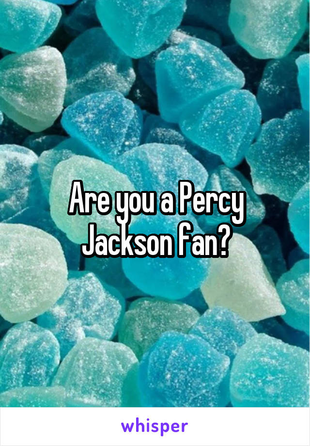 Are you a Percy Jackson fan?