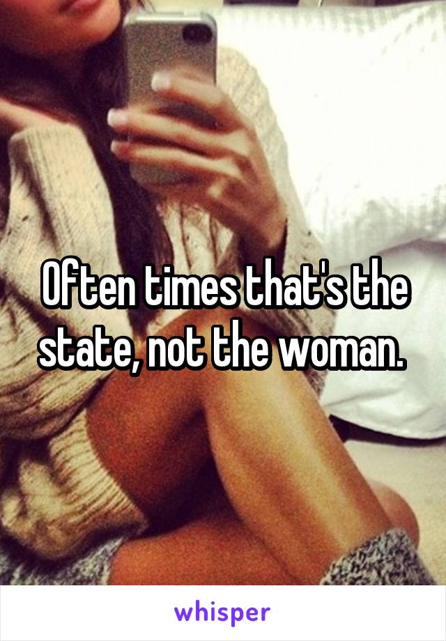  Often times that's the state, not the woman. 