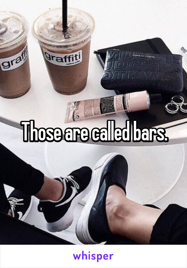 Those are called bars.