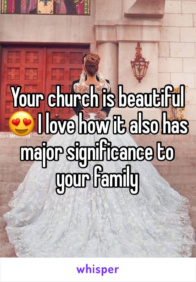 Your church is beautiful 😍 I love how it also has major significance to your family