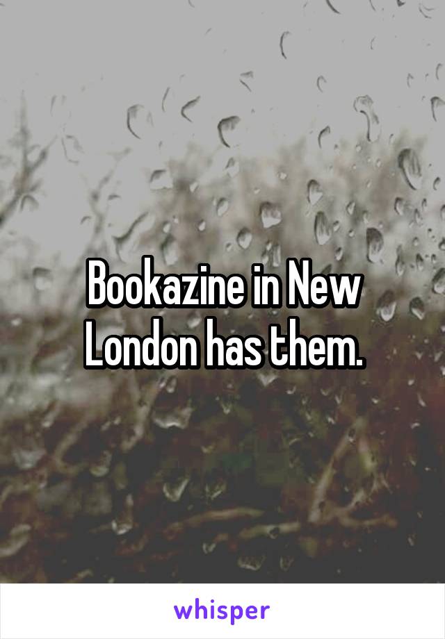Bookazine in New London has them.