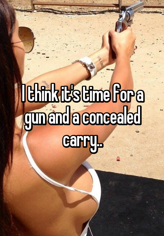 I think it's time for a gun and a concealed carry..