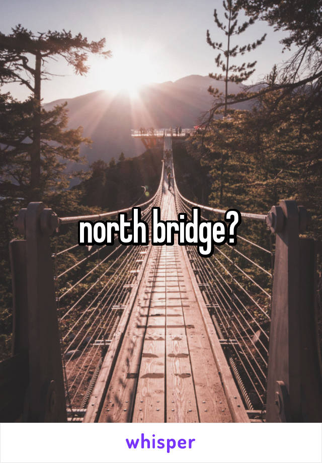 north bridge? 