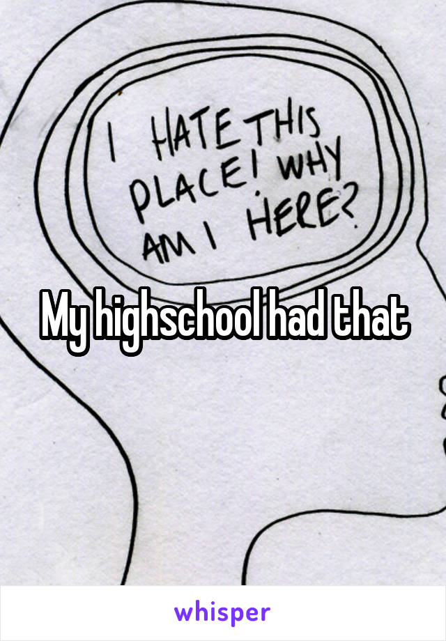 My highschool had that
