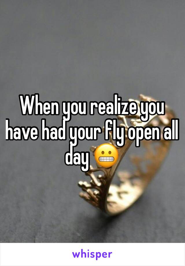 When you realize you have had your fly open all day 😬