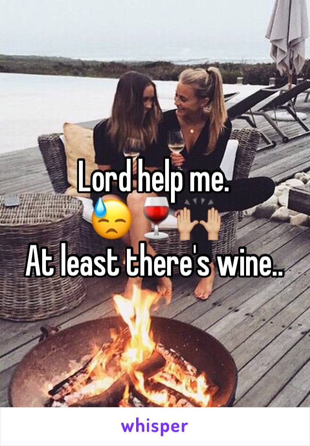 Lord help me.
😓🍷🙌🏼
At least there's wine..