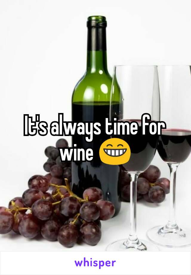 It's always time for wine 😁