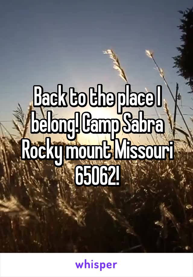 Back to the place I belong! Camp Sabra Rocky mount Missouri 65062!