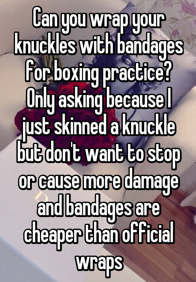 can-you-wrap-your-knuckles-with-bandages-for-boxing-practice-only