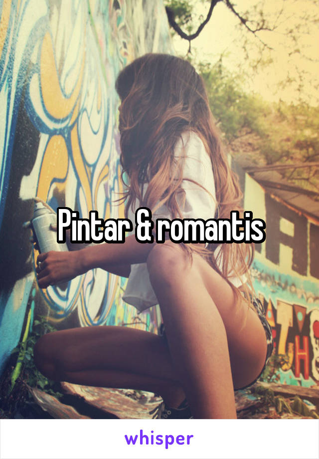 Pintar & romantis