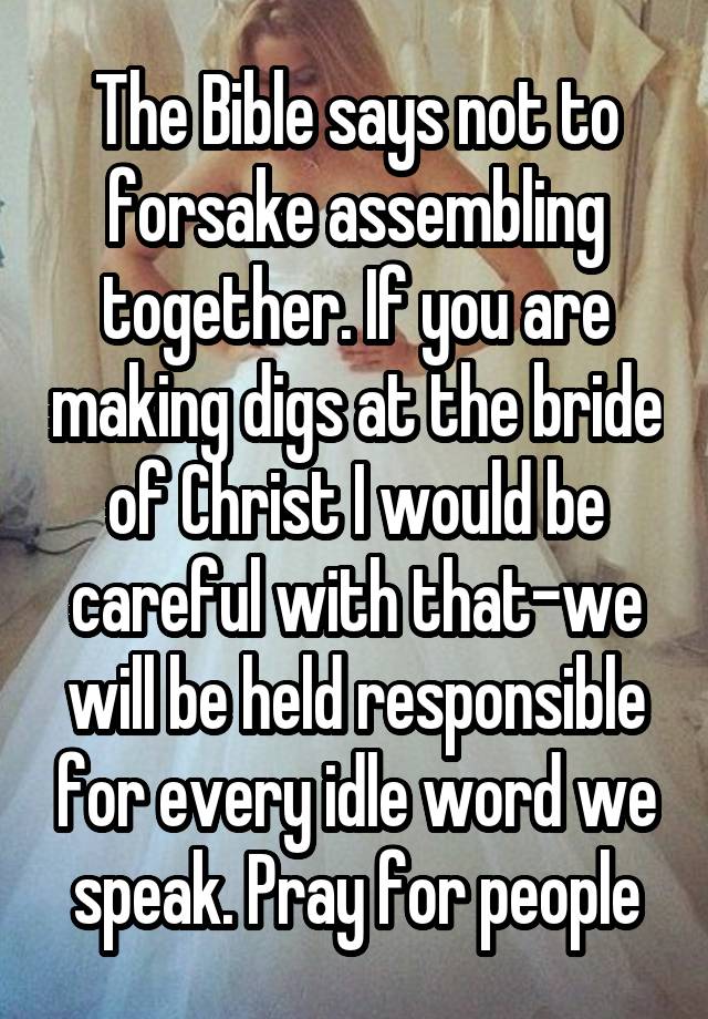 the-bible-says-not-to-forsake-assembling-together-if-you-are-making