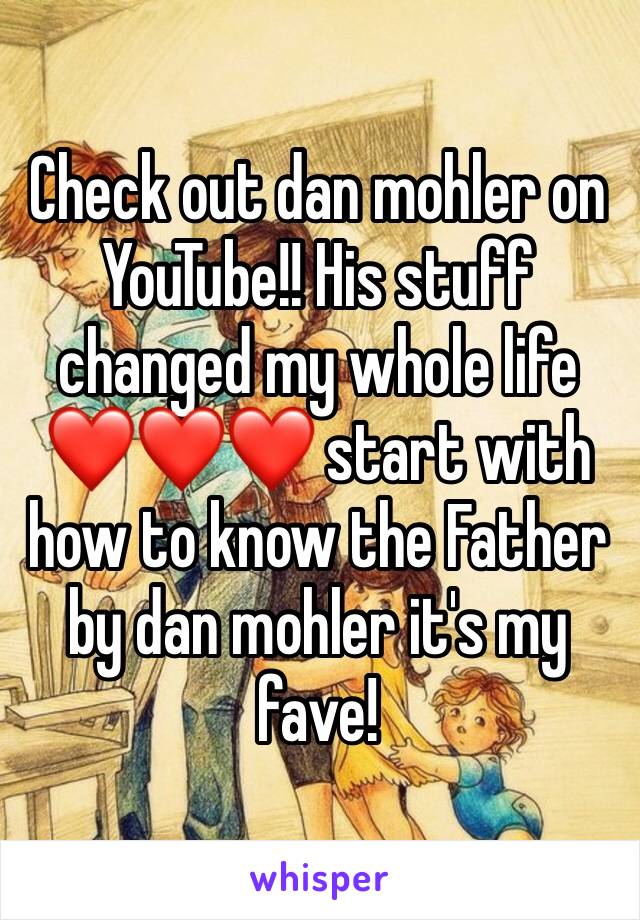 Check out dan mohler on YouTube!! His stuff changed my whole life ❤️❤️❤️ start with how to know the Father by dan mohler it's my fave!