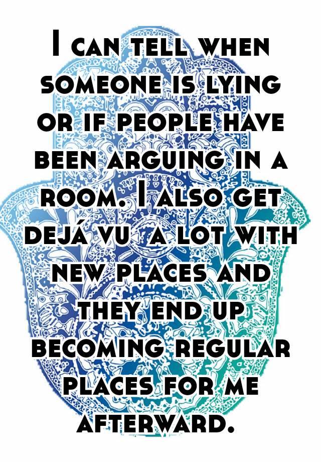 i-can-tell-when-someone-is-lying-or-if-people-have-been-arguing-in-a