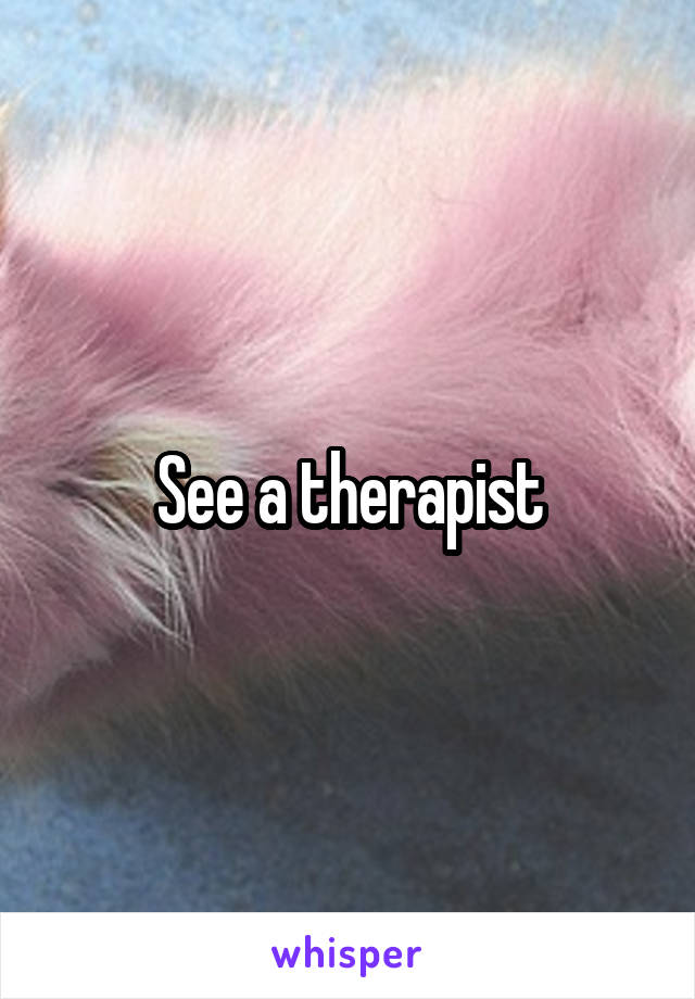 See a therapist