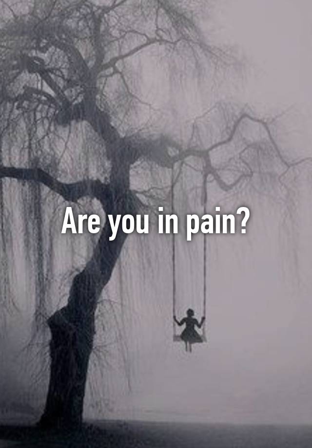 are-you-in-pain