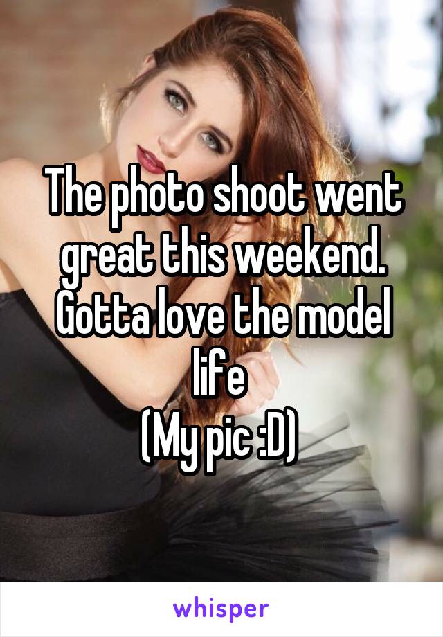 The photo shoot went great this weekend. Gotta love the model life 
(My pic :D) 