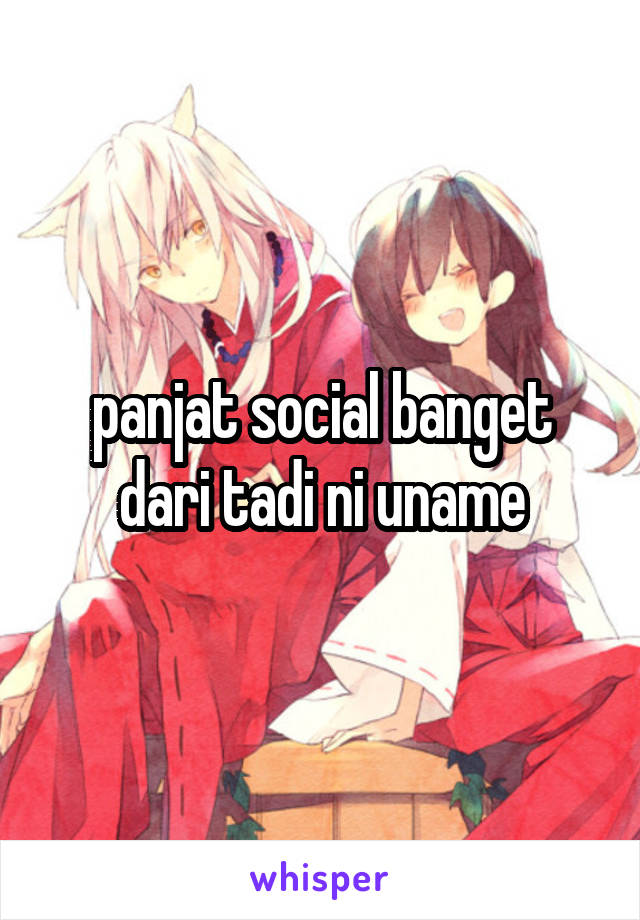 panjat social banget dari tadi ni uname