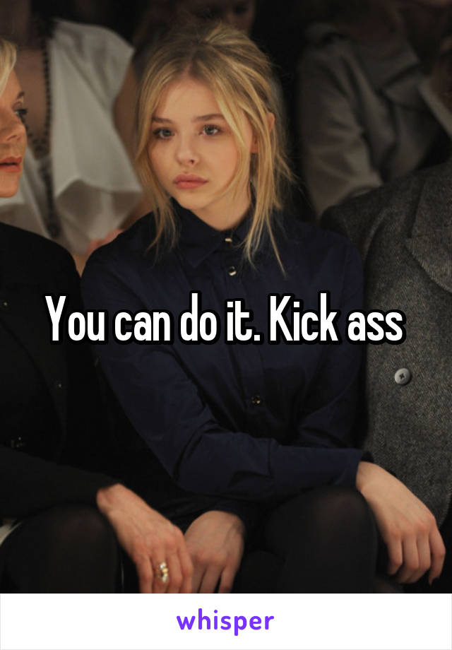 You can do it. Kick ass 