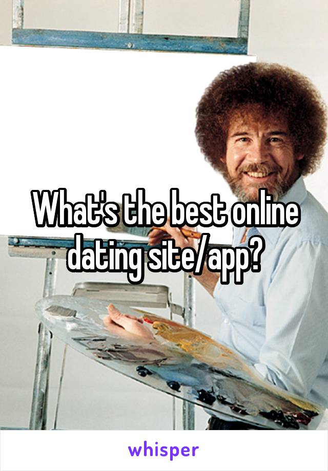 What's the best online dating site/app?