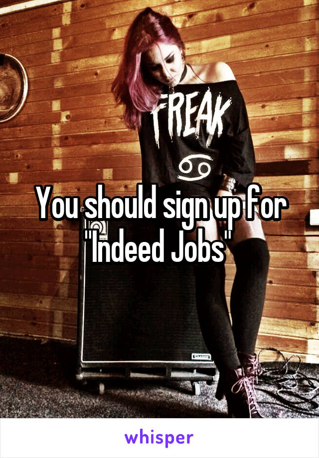 You should sign up for "Indeed Jobs" 