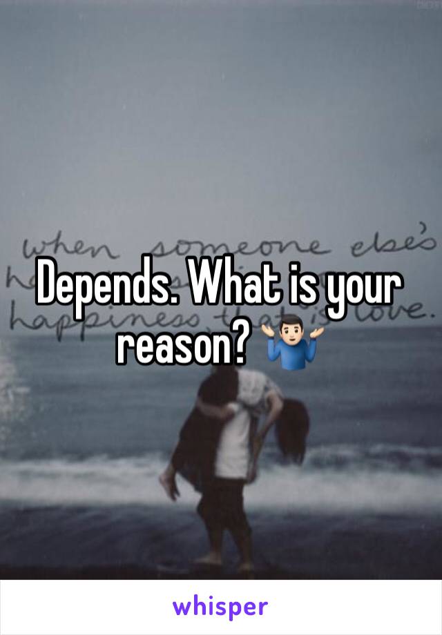 Depends. What is your reason? 🤷🏻‍♂️